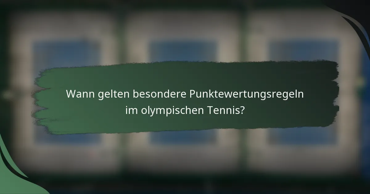 Wann gelten besondere Punktewertungsregeln im olympischen Tennis?