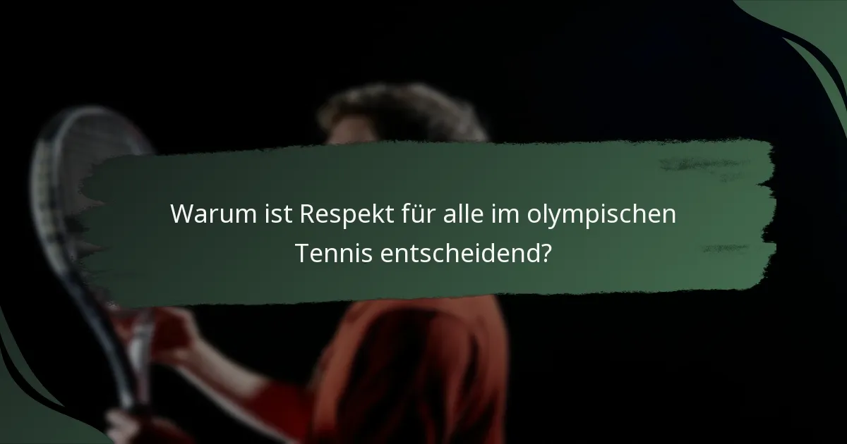 Warum ist Respekt für alle im olympischen Tennis entscheidend?