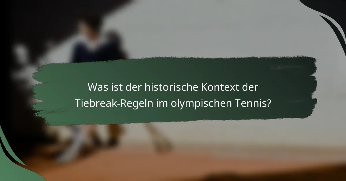 Was ist der historische Kontext der Tiebreak-Regeln im olympischen Tennis?