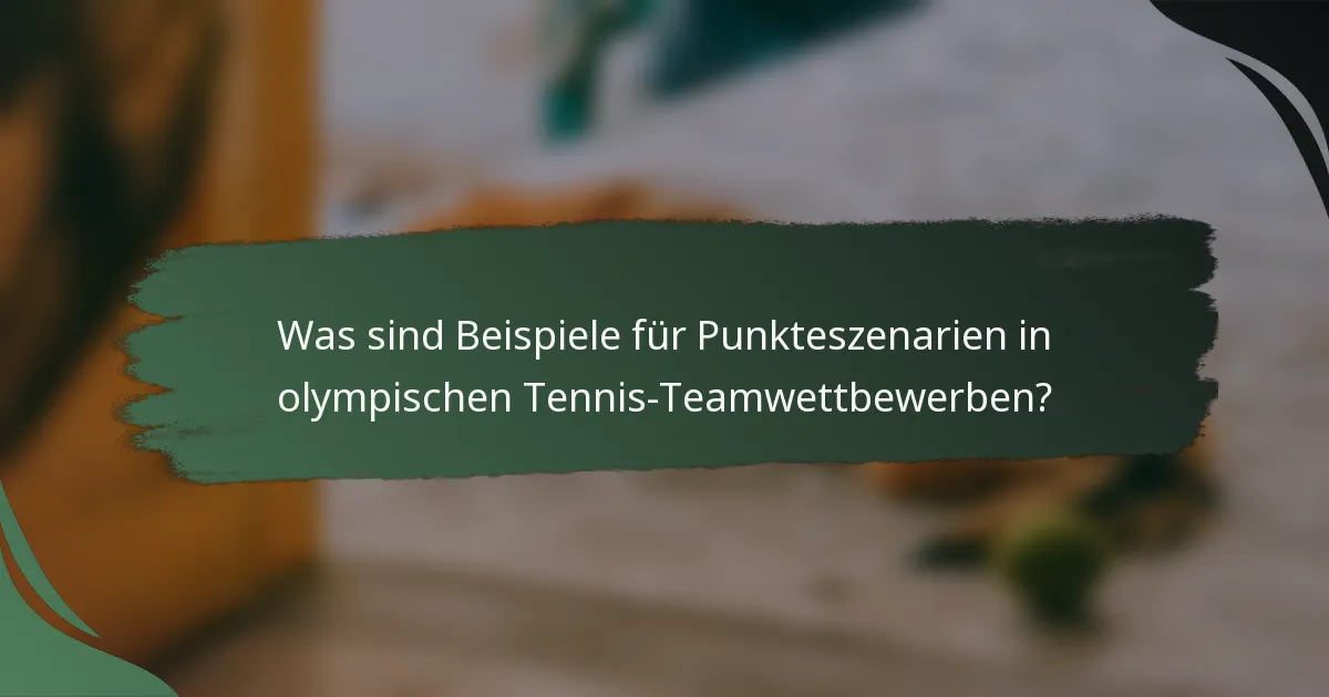 Was sind Beispiele für Punkteszenarien in olympischen Tennis-Teamwettbewerben?