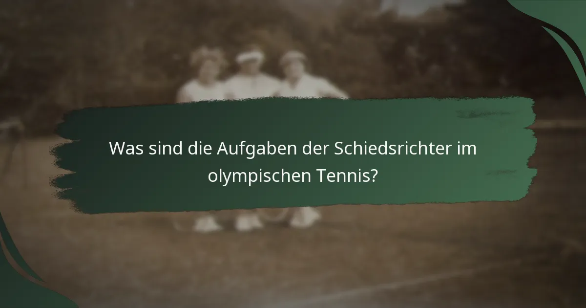 Was sind die Aufgaben der Schiedsrichter im olympischen Tennis?