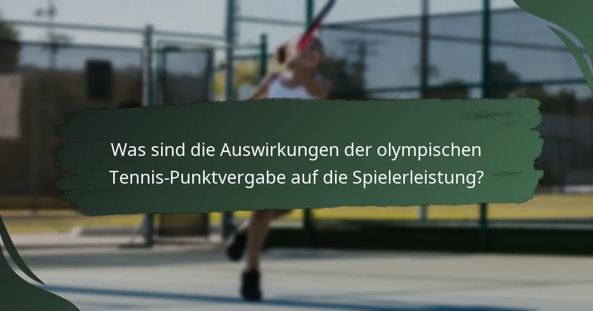 Was sind die Auswirkungen der olympischen Tennis-Punktvergabe auf die Spielerleistung?
