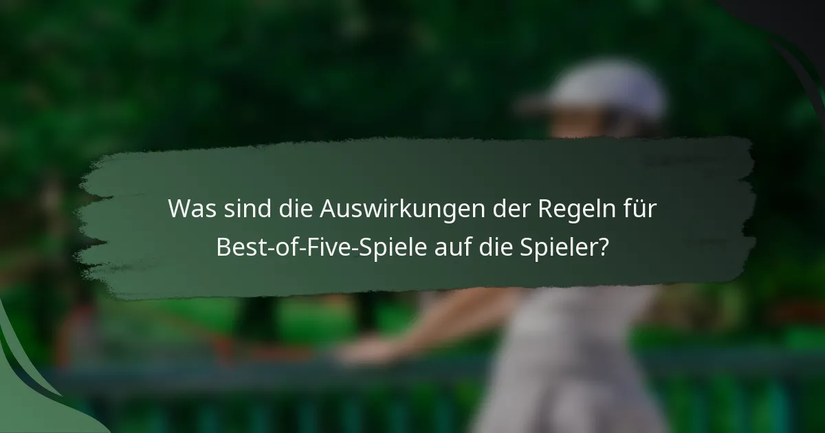 Was sind die Auswirkungen der Regeln für Best-of-Five-Spiele auf die Spieler?