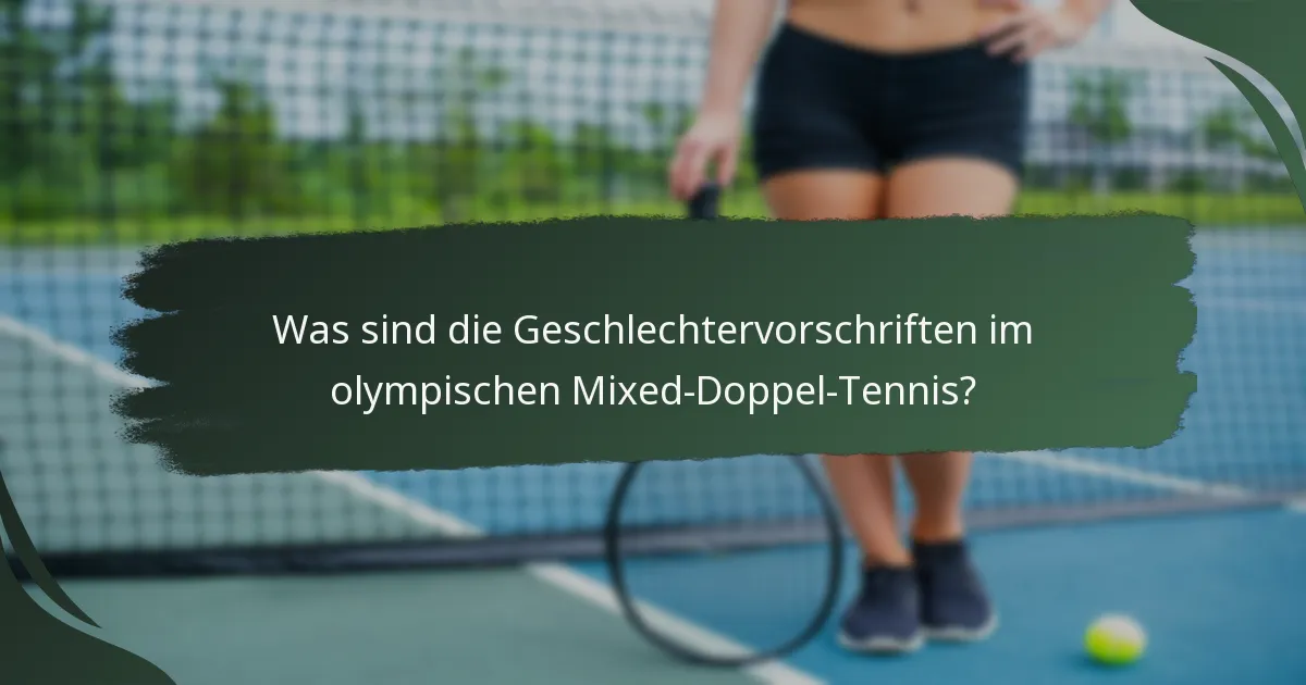 Was sind die Geschlechtervorschriften im olympischen Mixed-Doppel-Tennis?
