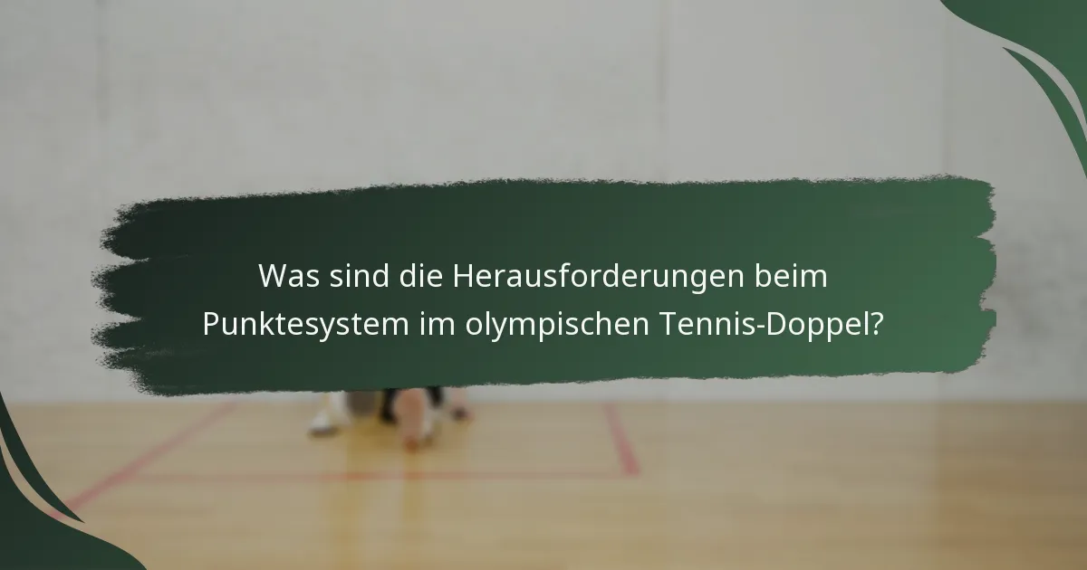 Was sind die Herausforderungen beim Punktesystem im olympischen Tennis-Doppel?
