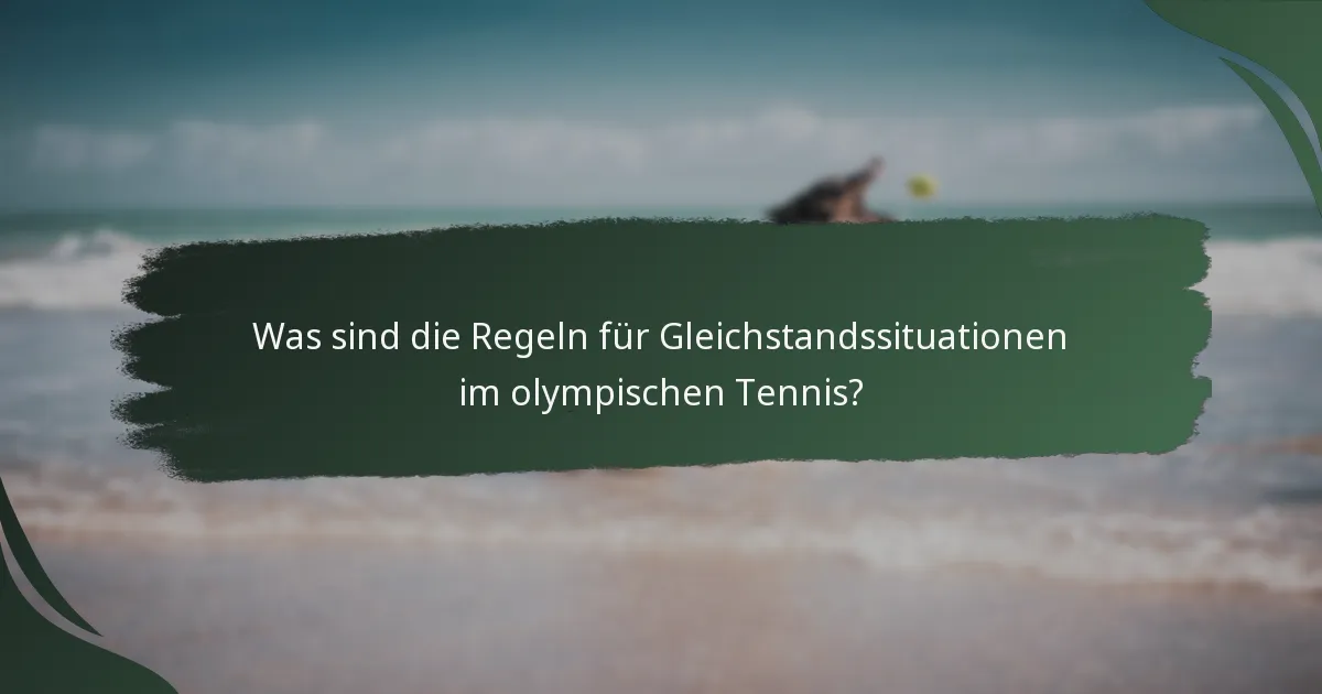 Was sind die Regeln für Gleichstandssituationen im olympischen Tennis?