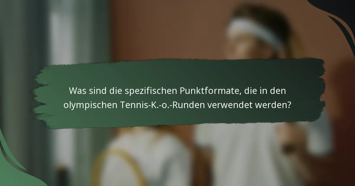 Was sind die spezifischen Punktformate, die in den olympischen Tennis-K.-o.-Runden verwendet werden?