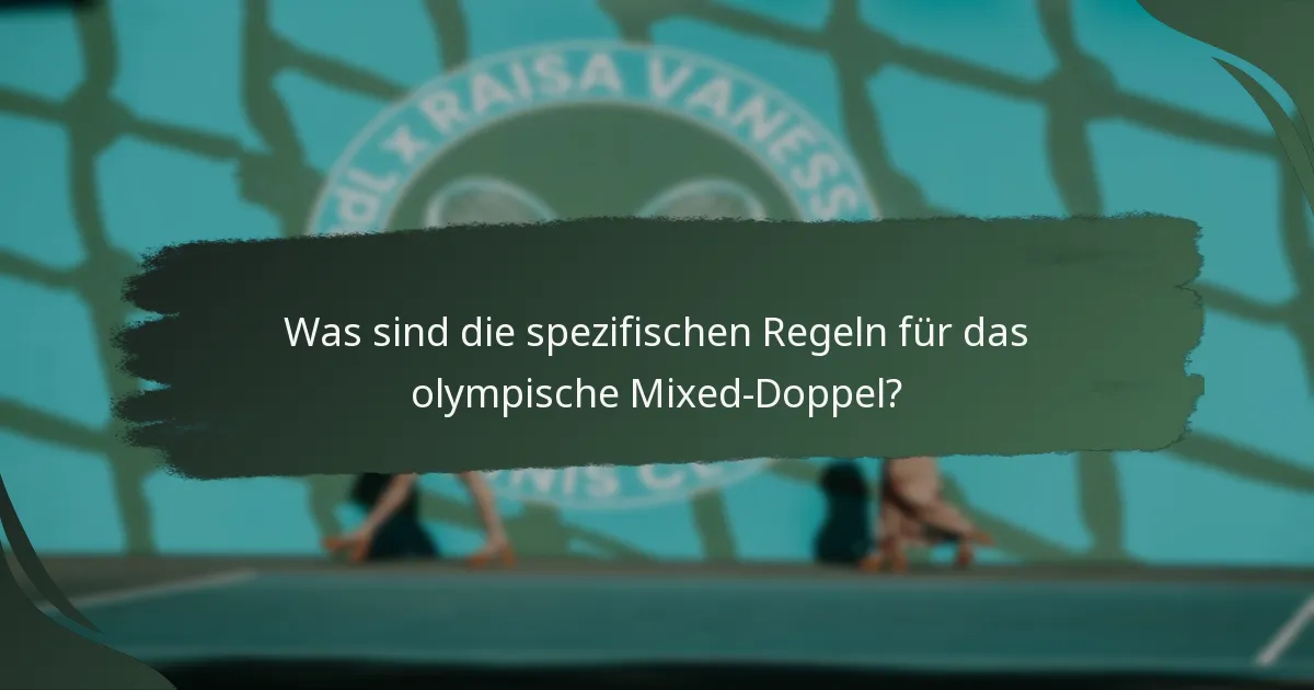 Was sind die spezifischen Regeln für das olympische Mixed-Doppel?