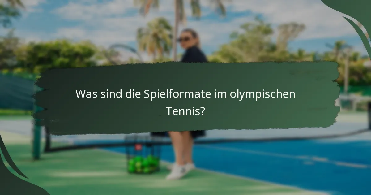 Was sind die Spielformate im olympischen Tennis?