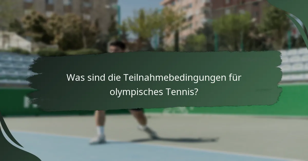 Was sind die Teilnahmebedingungen für olympisches Tennis?