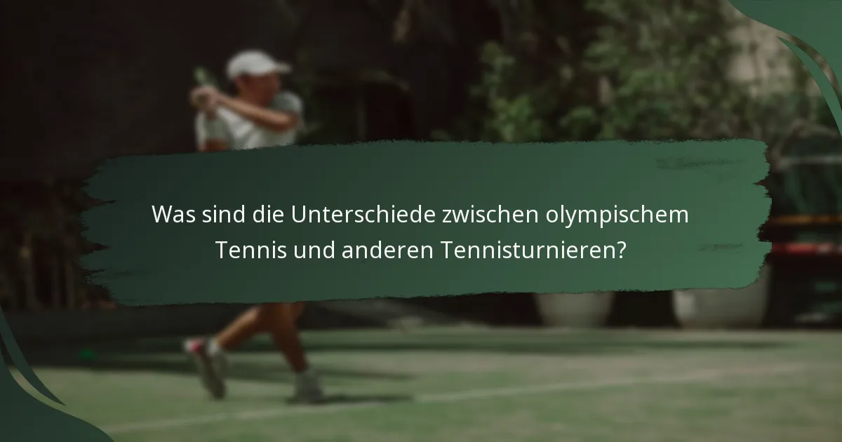 Was sind die Unterschiede zwischen olympischem Tennis und anderen Tennisturnieren?