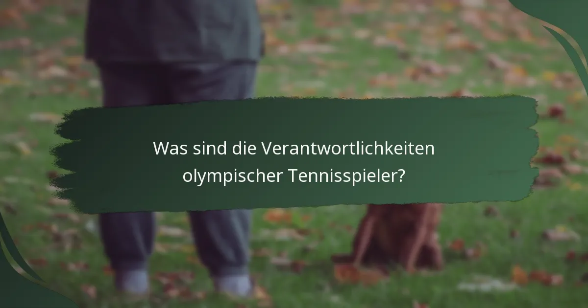 Was sind die Verantwortlichkeiten olympischer Tennisspieler?