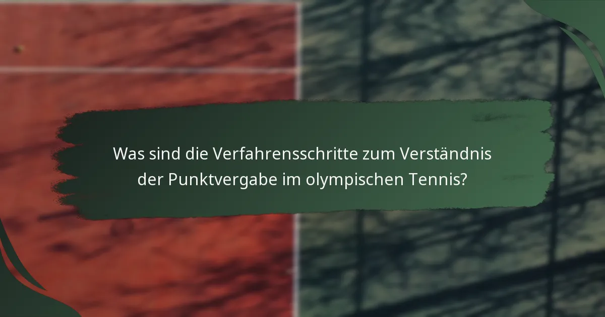 Was sind die Verfahrensschritte zum Verständnis der Punktvergabe im olympischen Tennis?
