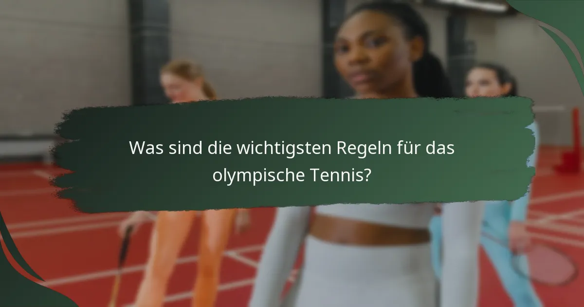 Was sind die wichtigsten Regeln für das olympische Tennis?