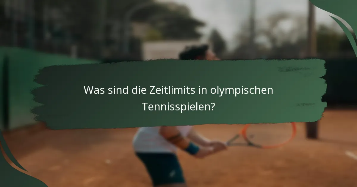 Was sind die Zeitlimits in olympischen Tennisspielen?