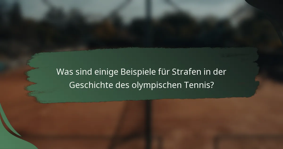 Was sind einige Beispiele für Strafen in der Geschichte des olympischen Tennis?
