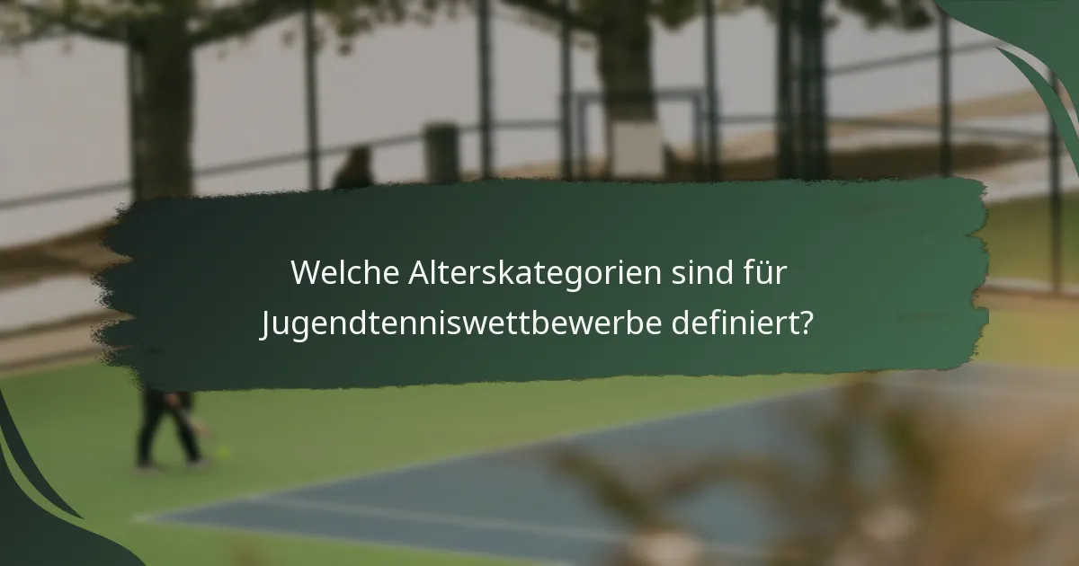 Welche Alterskategorien sind für Jugendtenniswettbewerbe definiert?