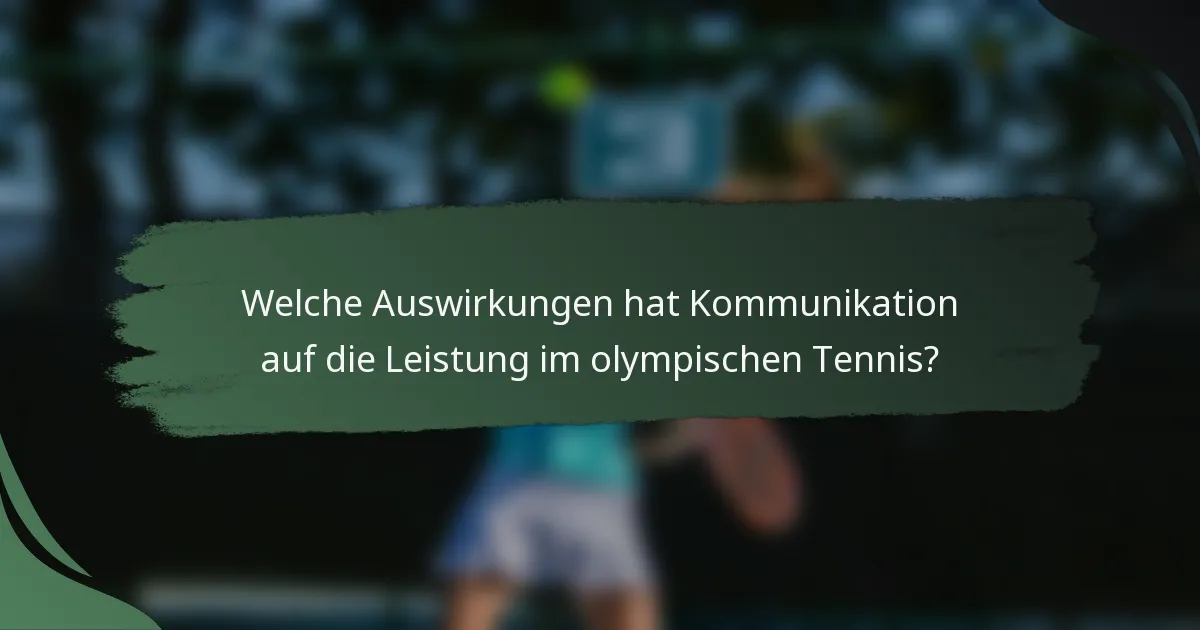 Welche Auswirkungen hat Kommunikation auf die Leistung im olympischen Tennis?