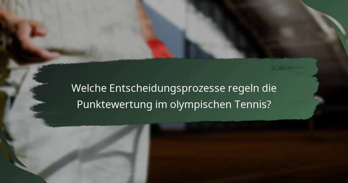 Welche Entscheidungsprozesse regeln die Punktewertung im olympischen Tennis?