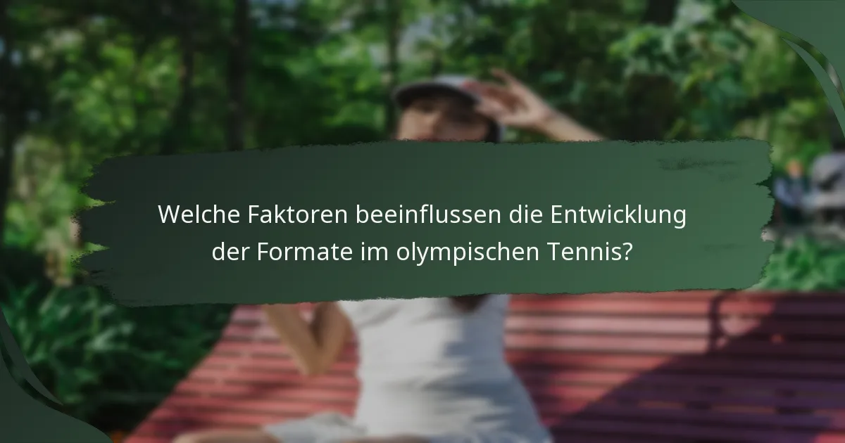 Welche Faktoren beeinflussen die Entwicklung der Formate im olympischen Tennis?