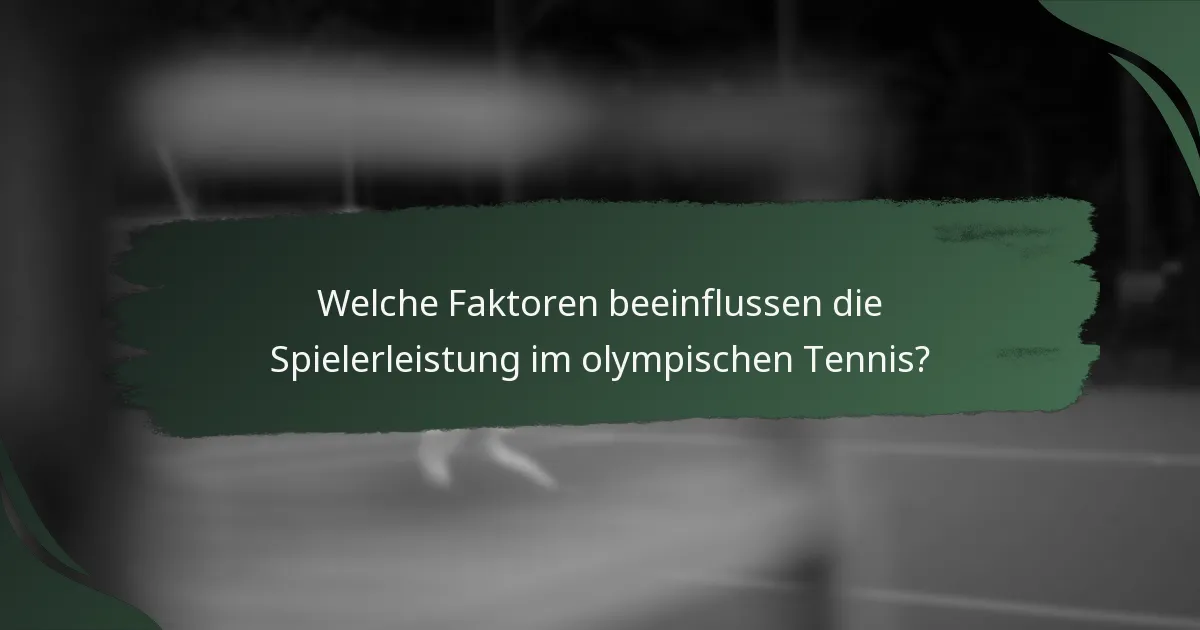 Welche Faktoren beeinflussen die Spielerleistung im olympischen Tennis?