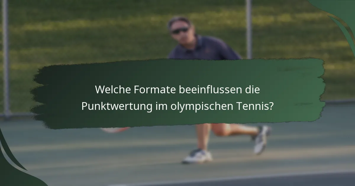 Welche Formate beeinflussen die Punktwertung im olympischen Tennis?