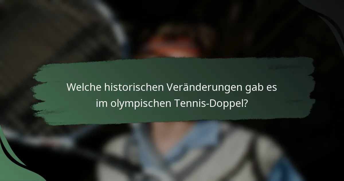 Welche historischen Veränderungen gab es im olympischen Tennis-Doppel?