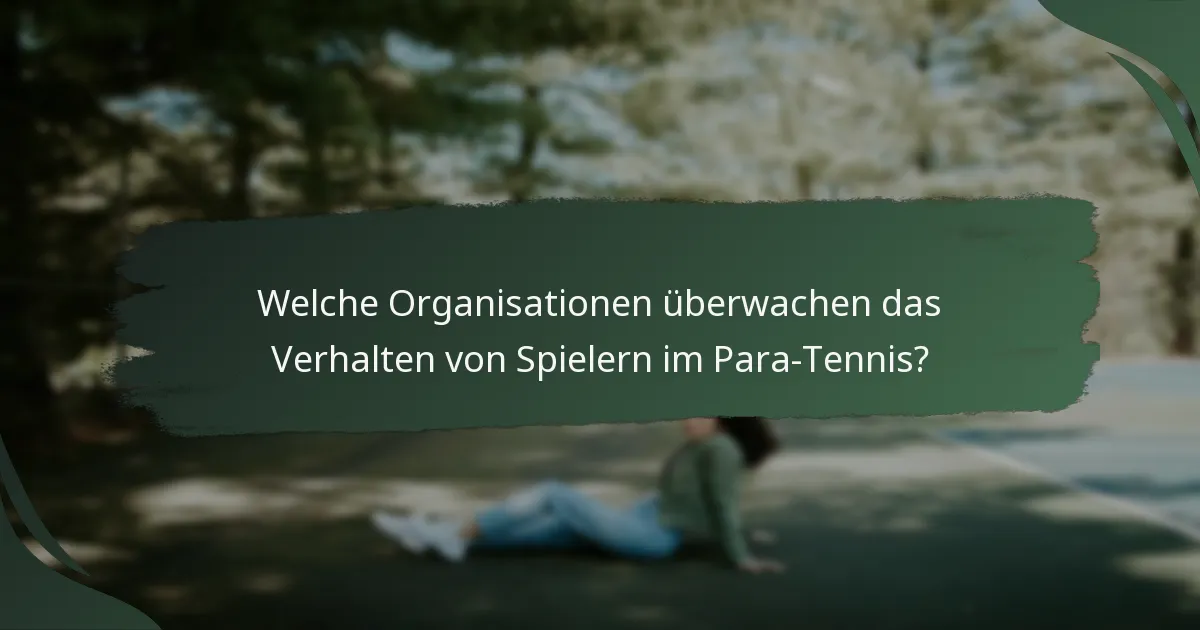 Welche Organisationen überwachen das Verhalten von Spielern im Para-Tennis?