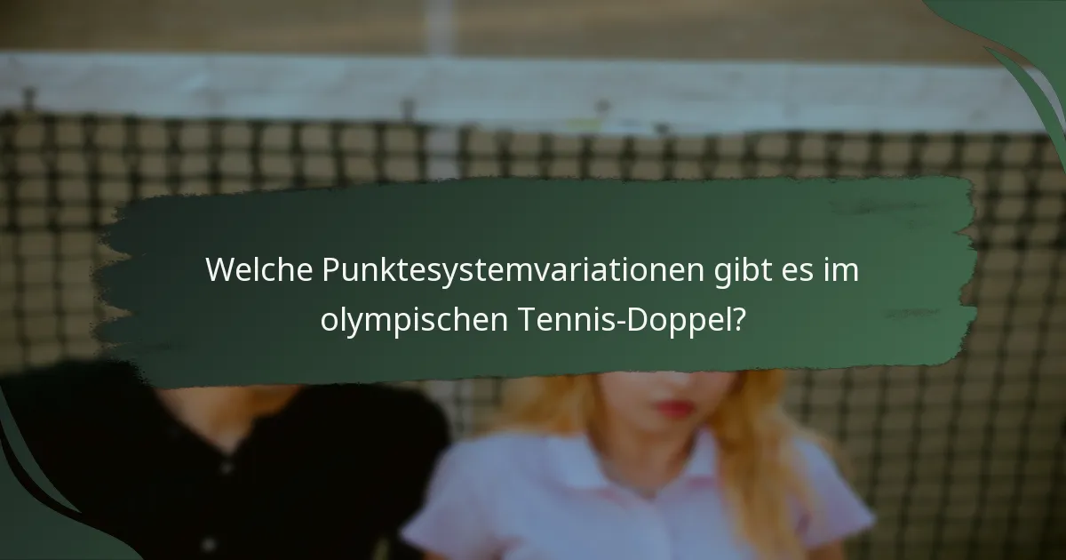 Welche Punktesystemvariationen gibt es im olympischen Tennis-Doppel?