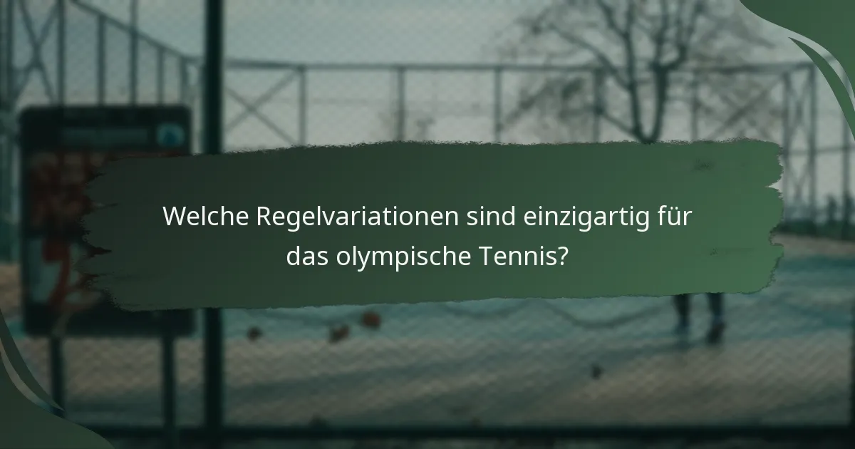 Welche Regelvariationen sind einzigartig für das olympische Tennis?