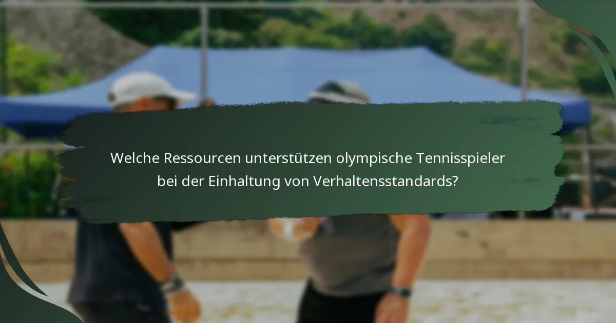 Welche Ressourcen unterstützen olympische Tennisspieler bei der Einhaltung von Verhaltensstandards?