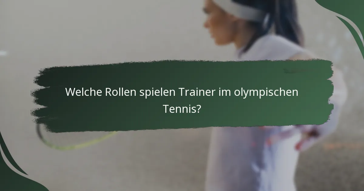 Welche Rollen spielen Trainer im olympischen Tennis?