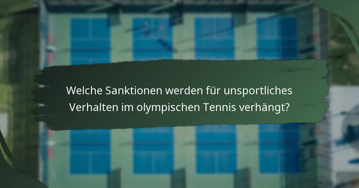 Welche Sanktionen werden für unsportliches Verhalten im olympischen Tennis verhängt?
