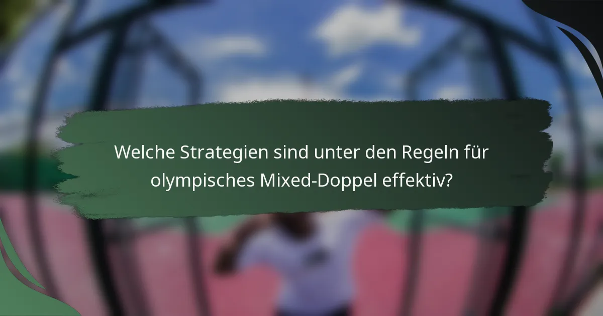 Welche Strategien sind unter den Regeln für olympisches Mixed-Doppel effektiv?