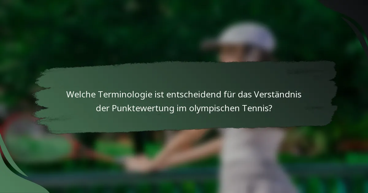 Welche Terminologie ist entscheidend für das Verständnis der Punktewertung im olympischen Tennis?