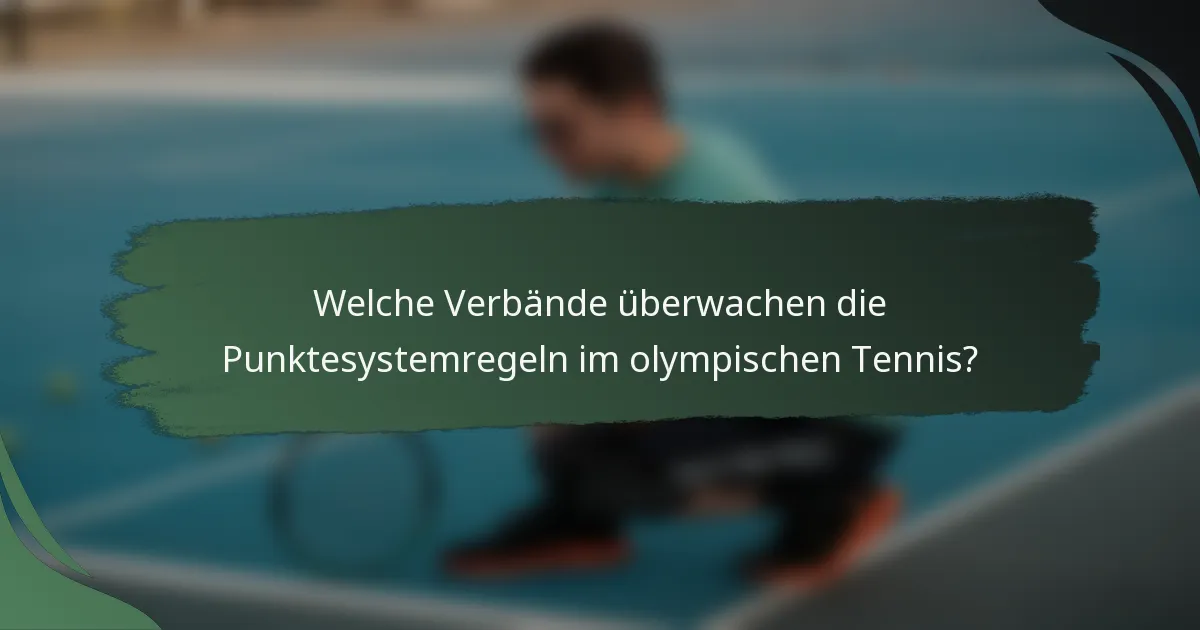 Welche Verbände überwachen die Punktesystemregeln im olympischen Tennis?