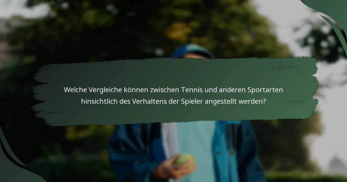 Welche Vergleiche können zwischen Tennis und anderen Sportarten hinsichtlich des Verhaltens der Spieler angestellt werden?