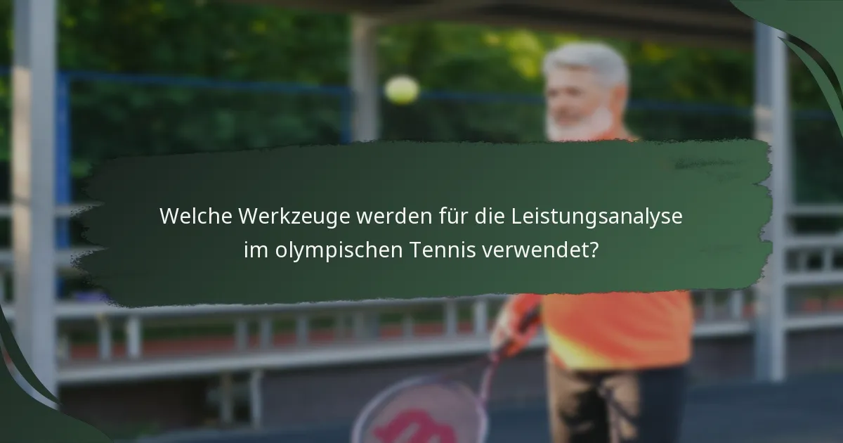 Welche Werkzeuge werden für die Leistungsanalyse im olympischen Tennis verwendet?