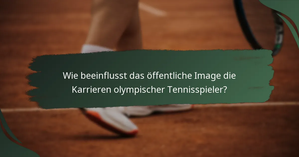 Wie beeinflusst das öffentliche Image die Karrieren olympischer Tennisspieler?