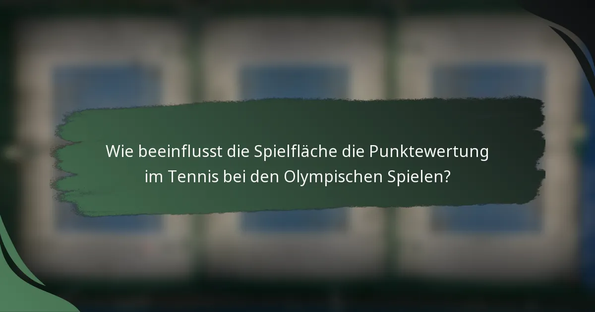 Wie beeinflusst die Spielfläche die Punktewertung im Tennis bei den Olympischen Spielen?