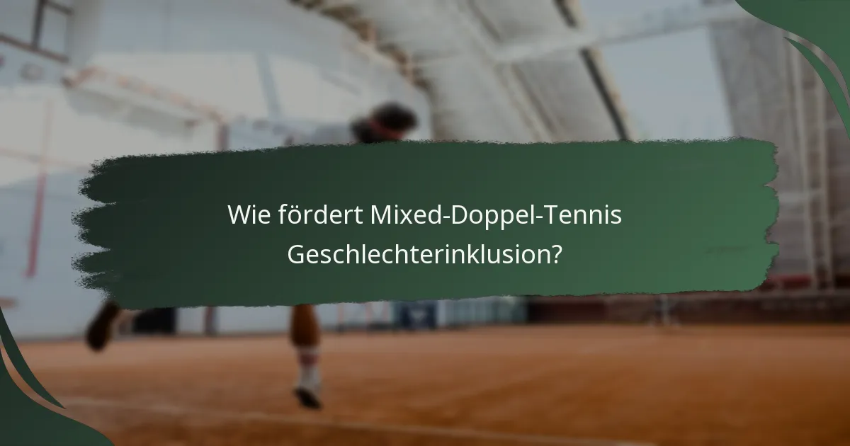 Wie fördert Mixed-Doppel-Tennis Geschlechterinklusion?