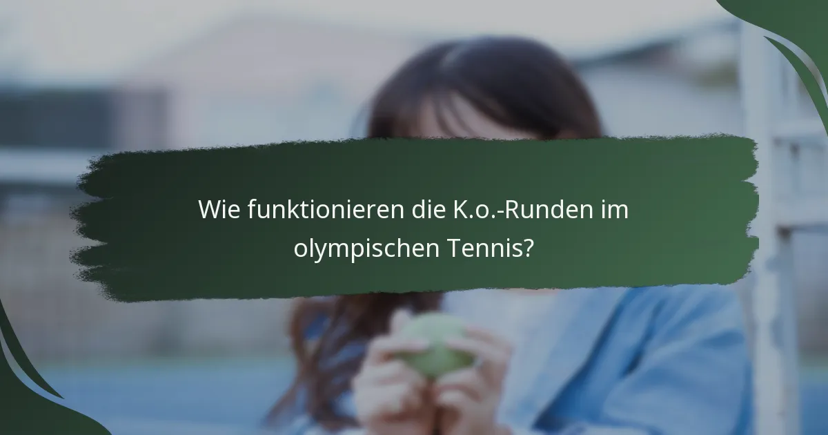 Wie funktionieren die K.o.-Runden im olympischen Tennis?