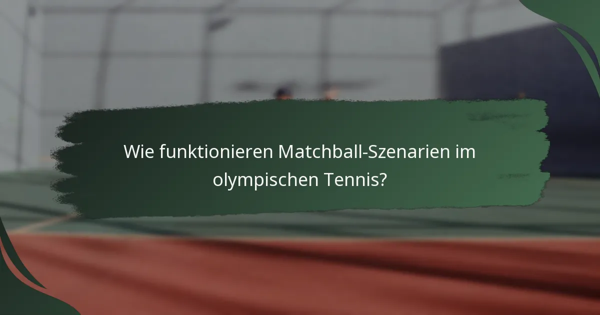 Wie funktionieren Matchball-Szenarien im olympischen Tennis?