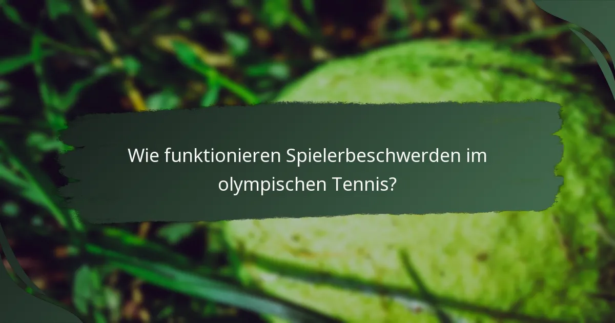 Wie funktionieren Spielerbeschwerden im olympischen Tennis?