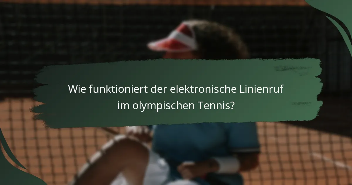 Wie funktioniert der elektronische Linienruf im olympischen Tennis?