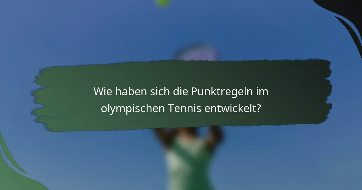 Wie haben sich die Punktregeln im olympischen Tennis entwickelt?