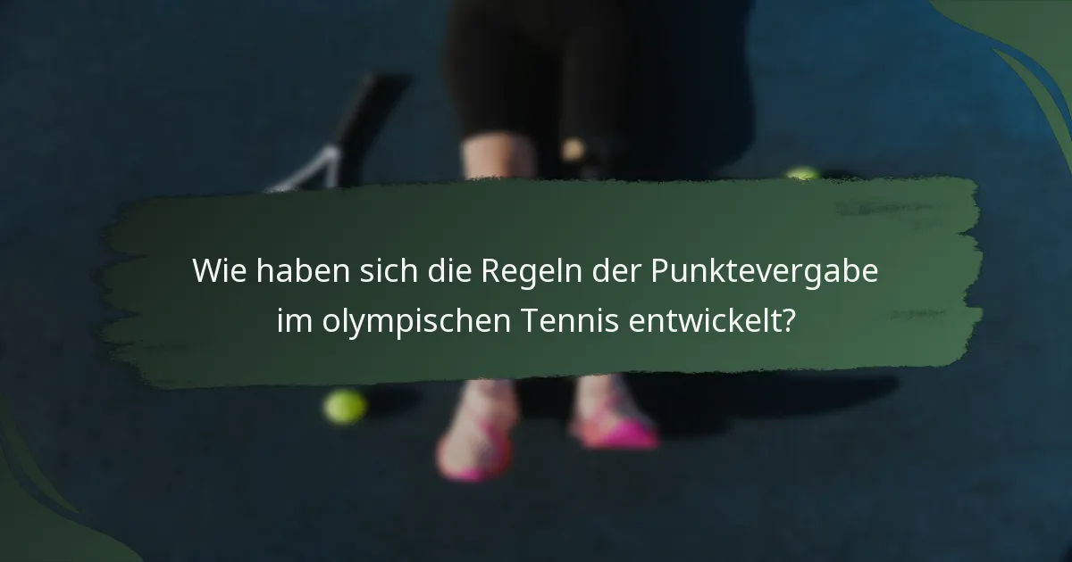 Wie haben sich die Regeln der Punktevergabe im olympischen Tennis entwickelt?