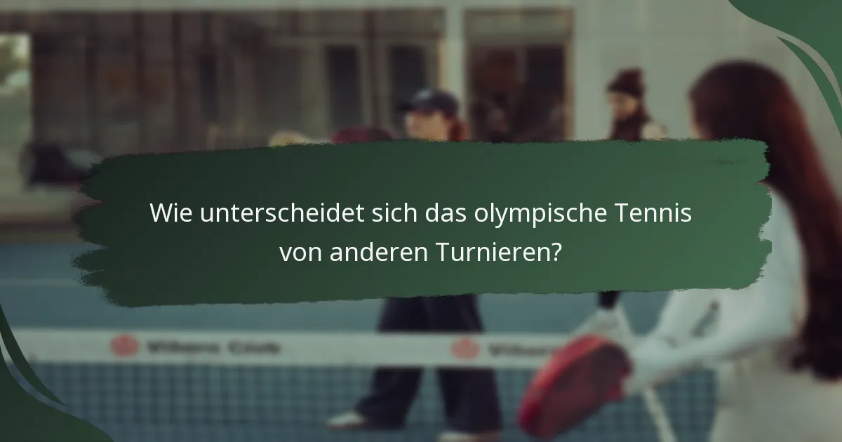 Wie unterscheidet sich das olympische Tennis von anderen Turnieren?