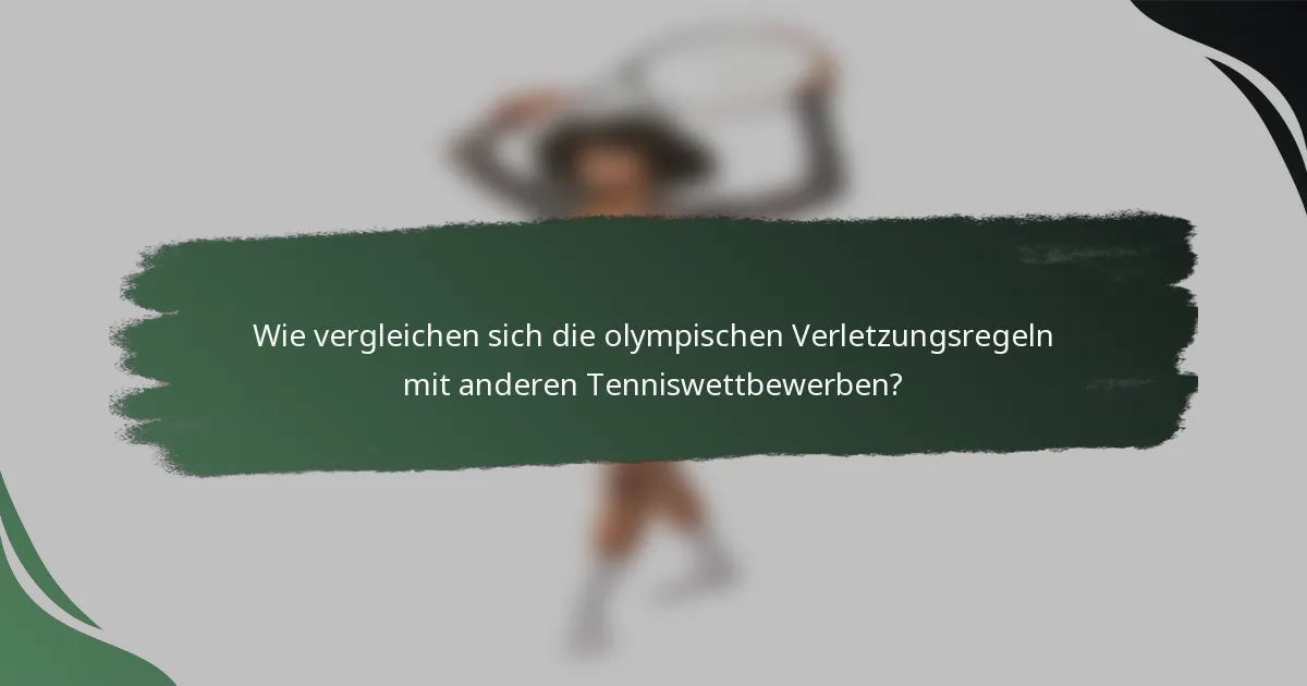 Wie vergleichen sich die olympischen Verletzungsregeln mit anderen Tenniswettbewerben?