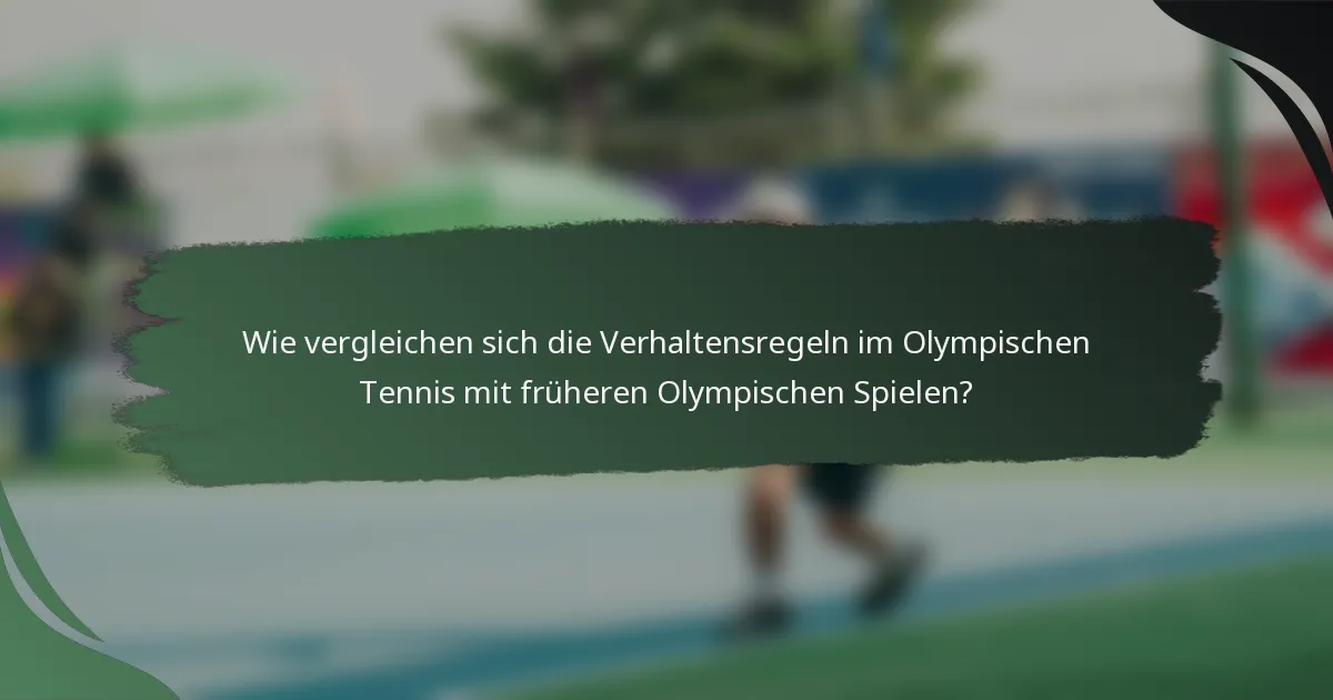 Wie vergleichen sich die Verhaltensregeln im Olympischen Tennis mit früheren Olympischen Spielen?